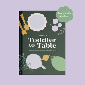 PREORDER - Toddler to Table: Bringing the family together one meal at a time